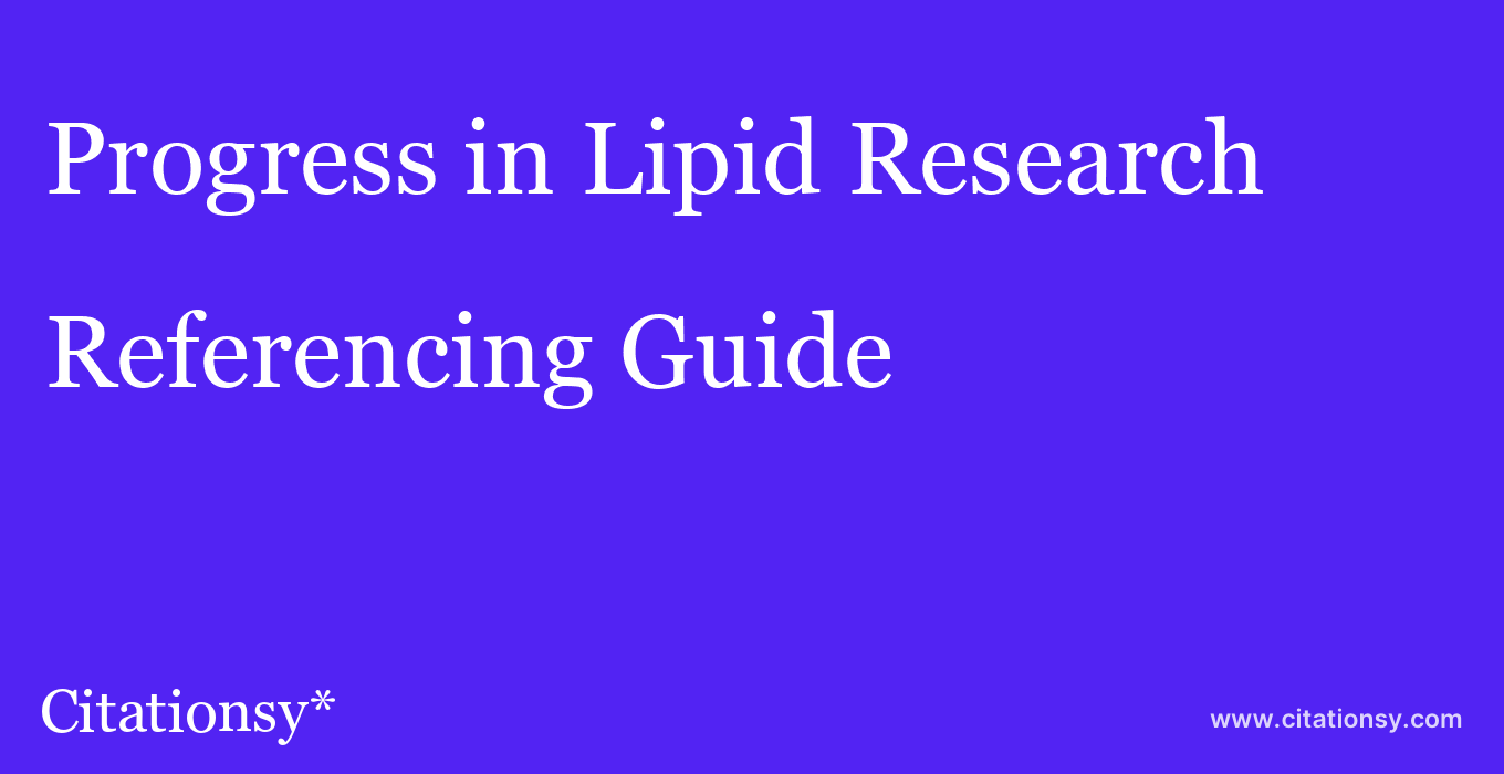 cite Progress in Lipid Research  — Referencing Guide